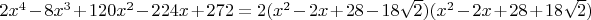 $2x^4-8x^3+120x^2-224x+272=2(x^2-2x+28-18\sqrt{2})(x^2-2x+28+18\sqrt{2})$
