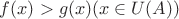 $f(x)>g(x) (x \in U(A))$