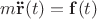 $m\mathbf{\ddot r}(t)=\mathbf{f}(t)$