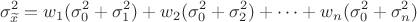 $$\sigma^2_{\widetilde{x}} = w_1(\sigma_0^2 + \sigma_1^2) + w_2(\sigma_0^2 +\sigma_2^2)+&hellip;+ w_n (\sigma_0^2 + \sigma_n^2)$
$