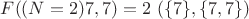 $F((N = 2) 7,7)=2 \ (\{7\},\{7,7\})$