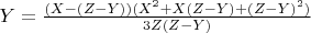 $\[
Y = \frac{{(X - (Z - Y))(X^2  + X(Z - Y) + (Z - Y)^2 )}}
{{3Z(Z - Y)}}
\]$