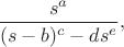 $$\frac{s^a}{(s-b)^c-d s^e},$$