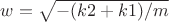 $w = \sqrt{-(k2+k1)/m}$