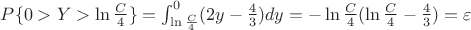 $P\{0>Y>\ln{\frac{C}{4}}\}=\int^0_{\ln{\frac{C}{4}}}(2y-\frac{4}{3})dy=-\ln{\frac{C}{4}(\ln{\frac{C}{4}}-\frac{4}{3})}=\varepsilon$