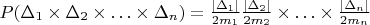 $P(\Delta_1\times\Delta_2\times\ldots\times\Delta_n)=\frac{|\Delta_1|}{2m_1}\frac{|\Delta_2|}{2m_2}\times\ldots\times\frac{|\Delta_n|}{2m_n}$