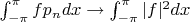 $\int_{-\pi}^{\pi} fp_n dx \rightarrow \int_{-\pi}^{\pi} |f|^2 dx$