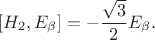$$[H_2,E_{\beta}]=-\frac{\sqrt{3}}{2}E_{\beta}.$$