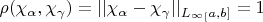 $\rho (\chi_{\alpha},\chi_{\gamma}) = ||\chi_{\alpha}-\chi_{\gamma}||_{L_{\infty}_[a,b]} =1$