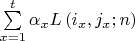 $\[
\sum\limits_{x = 1}^t {\alpha _x L\left( {i_x ,j_x ;n} \right)} 
\]
$