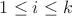 $1 \le i \le k$ $1 \le i \le k$