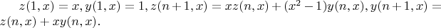 $z(1,x)=x,y(1,x)=1, z(n+1,x)=xz(n,x)+(x^2-1)y(n,x), y(n+1,x)=z(n,x)+xy(n,x).$