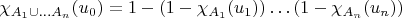 $\ensuremath{\chi_{A_{1}\cup\ldots A_{n}}(u_{0})=1-(1-\chi_{A_{1}}(u_{1}))\ldots(1-\chi_{A_{n}}(u_{n}))}$