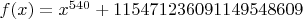 $f(x)=x^{540}+115471236091149548609$