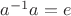 $a^{-1} a = e$