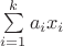 $\sum\limits_{i=1}^k a_ix_i$