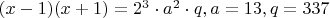 $(x-1)(x+1)=2^3 \cdot a^2 \cdot q, a=13, q=337$