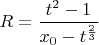 $R=\dfrac{t^2-1}{x_0-t^{\frac{2}{3}}}$