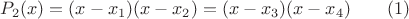 $P_2(x)=(x-x_1)(x-x_2)=(x-x_3)(x-x_4)\qquad(1)$