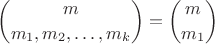$$
{m \choose {m_1,m_2,\ldots, m_k}}={m \choose {m_1} }
$$