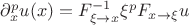 $\partial^p_x u(x)= F^{-1}_{\xi\to x}\xi^p F_{x\to \xi} u$