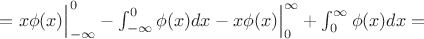 $=x\phi(x) \Big|_{-\infty}^{0} -\int_{-\infty}^{0} \phi(x)dx -x\phi(x) \Big|_{0}^{\infty} +\int_{0}^{\infty} \phi(x)dx=$