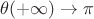 $\theta(+\infty)\rightarrow\pi$