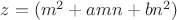 $z=(m^2+amn+bn^2)$