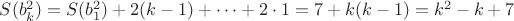 $S(b_k^2 ) = S(b_1^2 ) + 2(k - 1) +  \cdots  + 2 \cdot 1 = 7 + k(k - 1) = k^2  - k + 7$