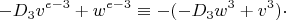$$-D_3v^{e-3}+w^{e-3}\equiv -(-D_3w^3+v^3)\cdot $$
