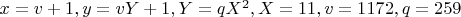 $x=v+1, y=vY+1,Y=qX^2, X=11,v=1172, q=259$