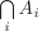 $\bigcap \limits _i A_i$