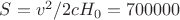 $S = v^2/2cH_0 = 700000$