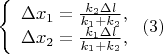 $
\left\{ \begin{array}{l}
\Delta x_1 = \frac{k_2\Delta l}{k_1 + k_2},\\
\Delta x_2 = \frac{k_1\Delta l}{k_1 + k_2},
\end{array} \right.
             (3)$