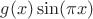 $g(x)\sin(\pi x)$