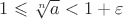 $1\leqslant \sqrt[n]a<1+\varepsilon$