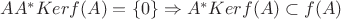 $AA^*Ker f(A) = \{0\} \Rightarrow A^*Ker f(A) \subset f(A)$