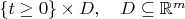 $\{t\ge 0\}\times D,\quad D\subseteq \mathbb{R}^m$