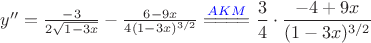 $y''=\frac{-3}{2\sqrt{1-3x}}-\frac{6-9x}{4(1-3x)^{3/2}}\stackrel{{\color{blue} AKM}}{{=}\!{=}\!{=}\!{=}}\dfrac34\cdot\dfrac{-4+9x}{(1-3x)^{3/2}}$