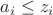 $a_i \leq z_i$