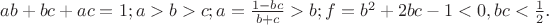 $ab+bc+ac=1; a>b>c; a=\frac{1-bc} {b+c}>b; f=b^2+2bc-1<0, bc<\frac1 2$.