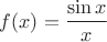 $f(x)=\dfrac{\sin x}{x}$