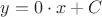 $y=0\cdot x + C$