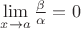 $\lim\limits_{x\to a}\frac{\beta}{\alpha}=0$