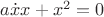 $a\dot{x}x+x^2=0$
