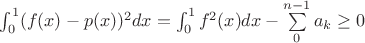 $\int_0^1 (f(x)-p(x))^2 dx = \int_0^1 f^2(x)dx - \sum\limits_0^{n-1} a_k \ge0$