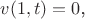 $v(1,t)=0$,