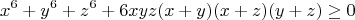 $$x^6+y^6+z^6+6xyz(x+y)(x+z)(y+z)\geq0$$