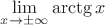 $\lim \limits _{x\to \pm \infty }\arctg x $