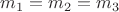 $m_1=m_2=m_3$
